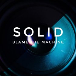 Blame The Machine - Solid (2017) [Single]