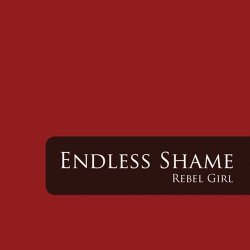 Endless Shame - Rebel Girl (2008) [Single]