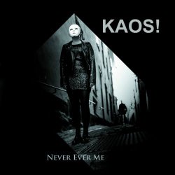 KAOS! - Never Ever Me (2017) [Single]