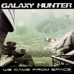 Galaxy Hunter - We Came From Space (2008)