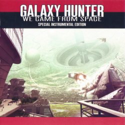 Galaxy Hunter - We Came From Space - Instrumental Edition (2009)
