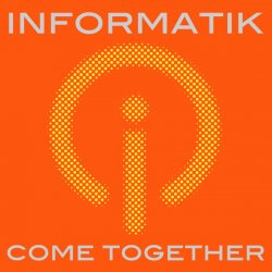 Informatik - Come Together (2009) [Single]
