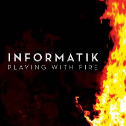 Informatik - Playing With Fire (2013)