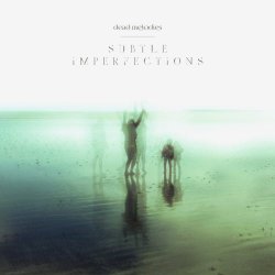 Dead Melodies - Subtle Imperfections (2016)