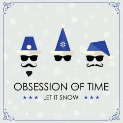 Obsession Of Time - Let It Snow! (2017) [Single]