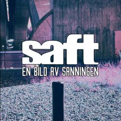Saft - En Bild Av Sanningen (2017) [Single]