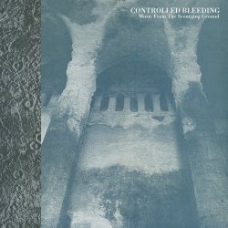 Controlled Bleeding - Music From The Scourging Ground (2018) [Reissue]