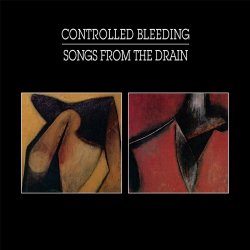 Controlled Bleeding - Songs From The Drain (2018) [Reissue]