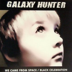 Galaxy Hunter - We Came From Space / Black Celebration (2008) [EP]