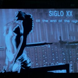 Siglo XX - Till The End Of The Night (1986) [Single]