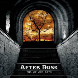 After Dusk - End Of Our Days (2013)