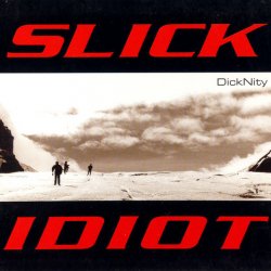 Slick Idiot - DickNity (2002)