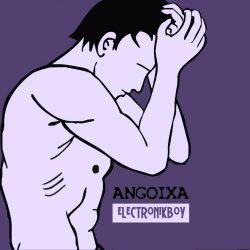 Electronikboy - Angoixa (2011) [EP]