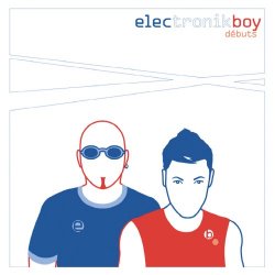 Electronikboy - Débuts (2007)