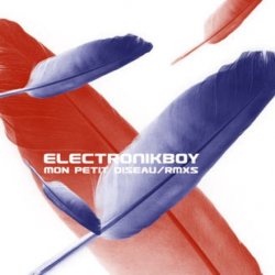 Electronikboy - Mon Petit Oiseau (2009) [EP]