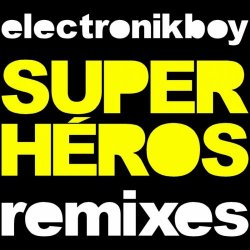 Electronikboy - Super-Héros (2011) [EP]