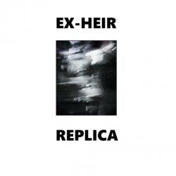 Ex-Heir - Replica (2018)