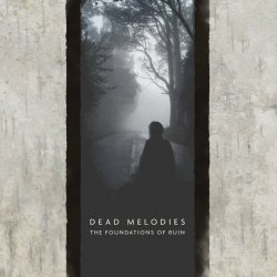 Dead Melodies - The Foundations Of Ruin (2018)