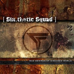 [ Sin.thetic Squad ] - Mad Desires Of Deseased World (2007)