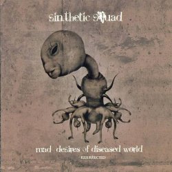 [ Sin.thetic Squad ] - Mad Desires Of Diseased World - Resurrected (2009)