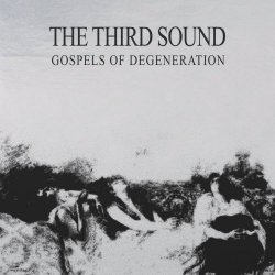 The Third Sound - Gospels Of The Degeneration (2016)