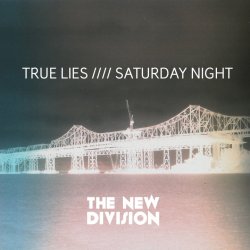 The New Division - True Lies / Saturday Night (2011) [Single]