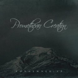 Promethean Creation - Condemned (2018) [EP]