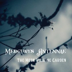Mercury's Antennae - The Moon Viewing Garden (2018) [EP]