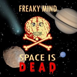 Freaky Mind - Space Is Dead (2011) [EP]