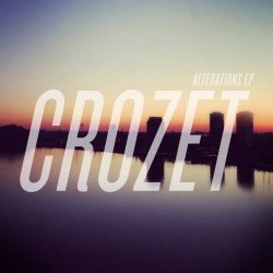 Crozet - Alterations (2011) [EP]