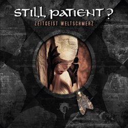 Still Patient? - Zeitgeist Weltschmerz (2018)