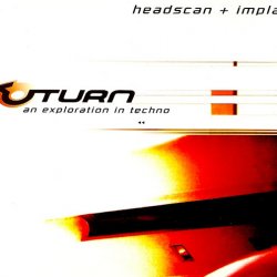 Headscan & Implant - Uturn 2: An Exploration In Techno (2002)