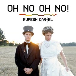 Rupesh Cartel - Oh No Oh No! (2008) [Single]