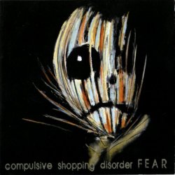 Compulsive Shopping Disorder - Fear (2011)