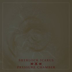 Sherlock Icarus - Pressure Chamber (2018) [EP]