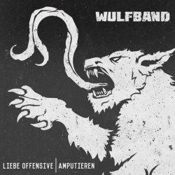 Wulfband - Liebe Offensive / Amputieren (2018) [Single]
