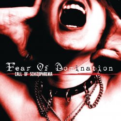 Fear Of Domination - Call Of Schizophrenia (2009)