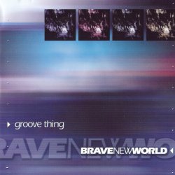 Brave New World - Groove Thing (1999)