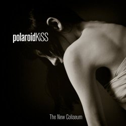 Polaroid Kiss - The New Coliseum (2011) [EP]