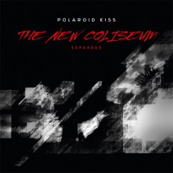Polaroid Kiss - The New Coliseum (Expanded) (2014) [EP]