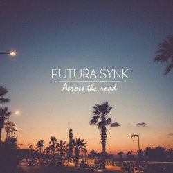 Futura Synk - Across The Road (2016) [EP]