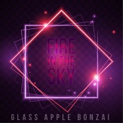 Glass Apple Bonzai - Fire In The Sky (2018) [Single]