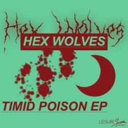 Hex Wolves - Timid Poison (2017) [EP]