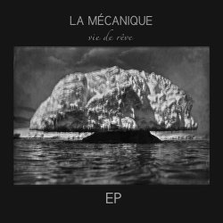 La Mécanique - Vie De Rêve (2018) [EP]