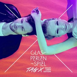 Glasperlenspiel - Tag X (Geiles Leben Edition) (2016)
