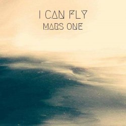 I Can Fly - Mars One (2015) [Single]