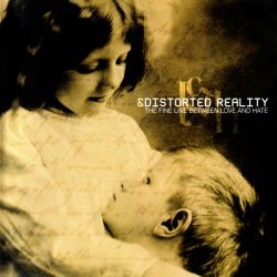 Distorted Reality - The Fine Line Between Love And Hate (2002)