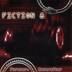 Fiction 8 - Forever, Neverafter (2005) [Reissue]