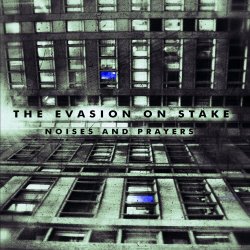 The Evasion On Stake - Noises And Prayers (2018)