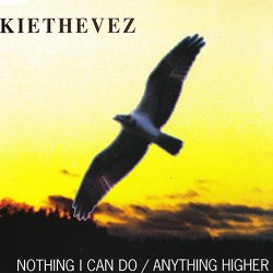 KieTheVez - Nothing I Can Do / Anything Higher (1995) [Single]